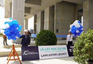 “Di sản Sài Gòn mới” Lancaster Legacy chính thức cất nóc